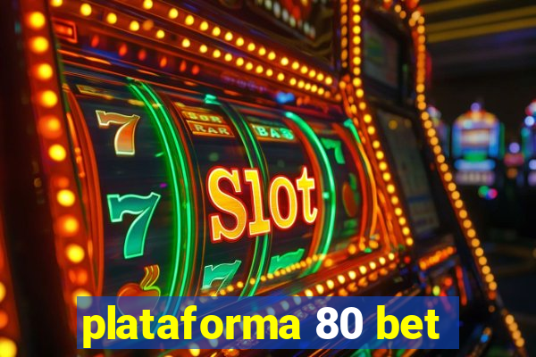 plataforma 80 bet